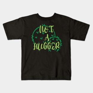 Not a Hugger Kids T-Shirt